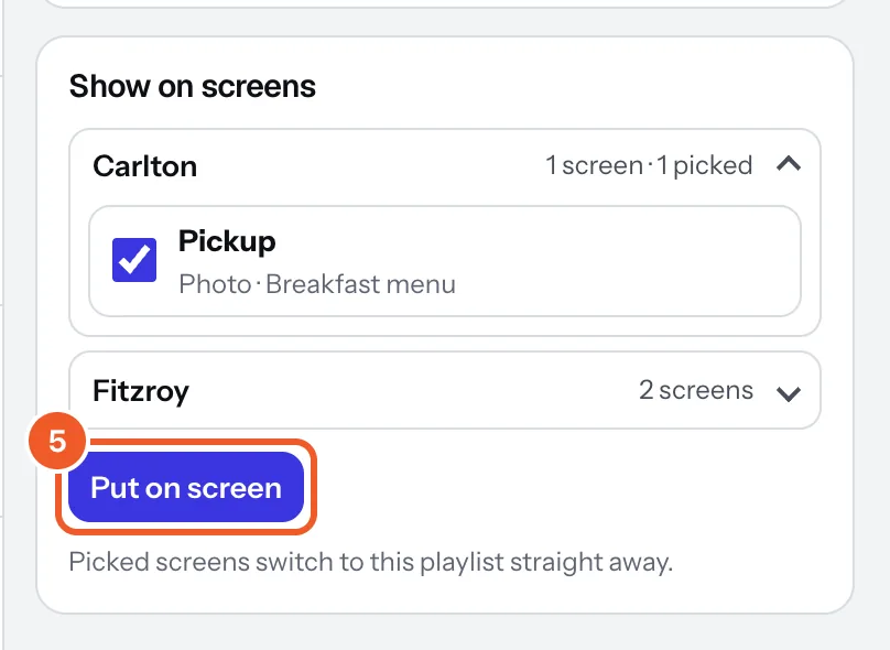 The Show on screens card with a location opened, a screen ticked and the Put on screen button marked 5.