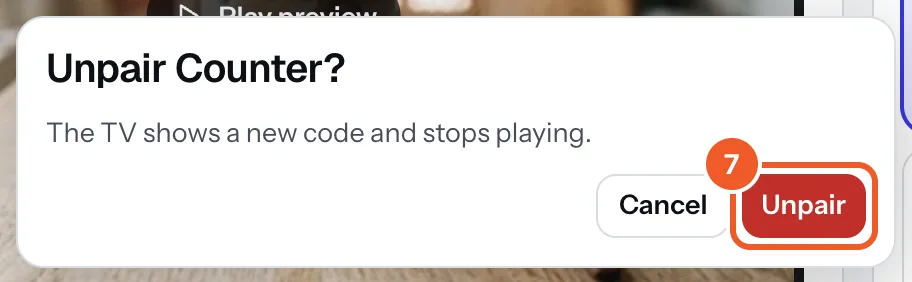 Unpair Counter?: the TV shows a new code and stops playing, with Cancel and Unpair (marked 7).